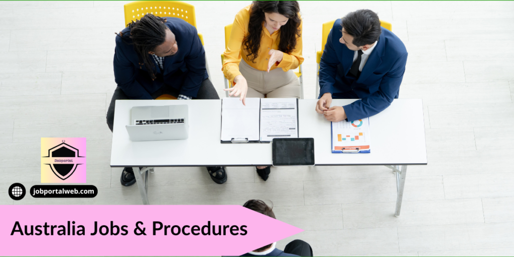 Australia Jobs & Procedures. In this article, we are telling you about Australia jobs, opportunities and how to apply in these jobs.