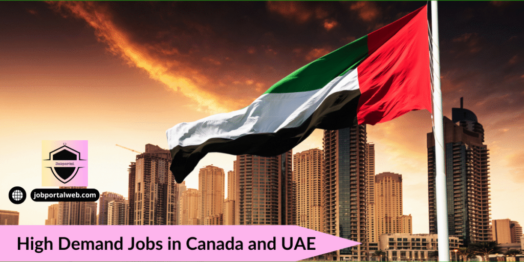 Jobs in Canada and UAE. high-demand occupations, salary details, visa processes, and how to apply for top-paying jobs abroad 2025
